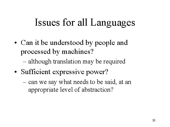 Issues for all Languages • Can it be understood by people and processed by