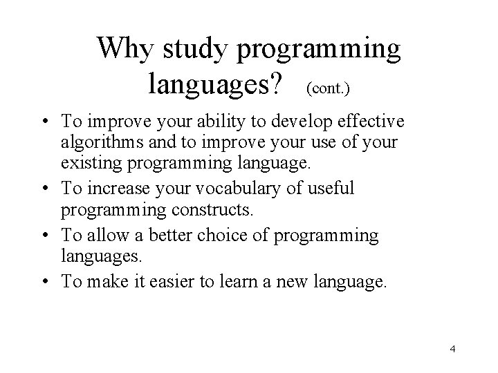 Why study programming languages? (cont. ) • To improve your ability to develop effective