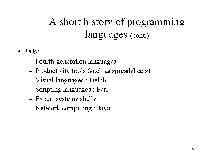 A short history of programming languages (cont. ) • 90 s: – – –