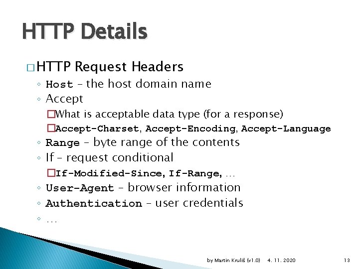 HTTP Details � HTTP Request Headers ◦ Host – the host domain name ◦