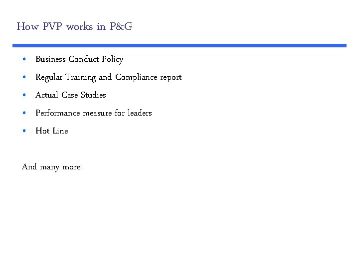 How PVP works in P&G • • • Business Conduct Policy Regular Training and