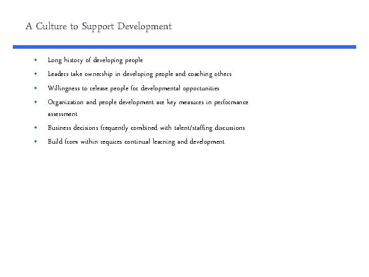 A Culture to Support Development • • • Long history of developing people Leaders