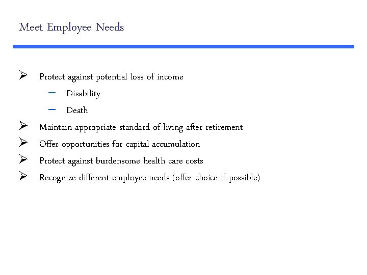 Meet Employee Needs Ø Protect against potential loss of income – Disability – Death