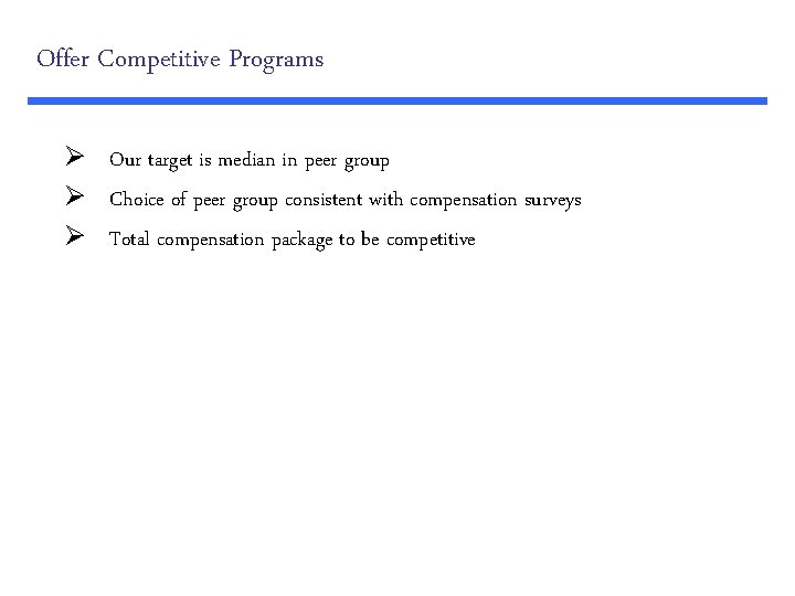 Offer Competitive Programs Ø Our target is median in peer group Ø Choice of