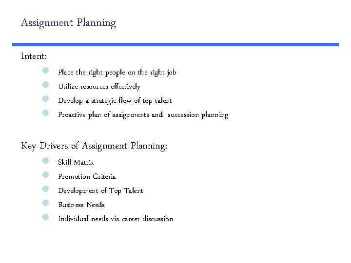 Assignment Planning Intent: l l Place the right people on the right job Utilize