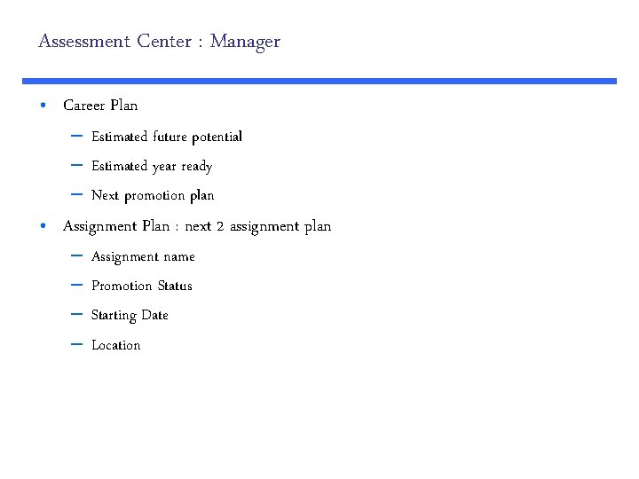 Assessment Center : Manager • Career Plan – Estimated future potential – Estimated year