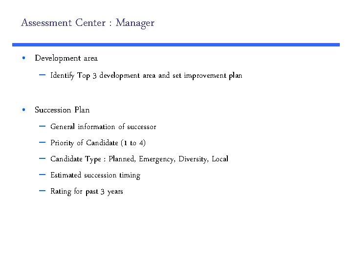 Assessment Center : Manager • Development area – Identify Top 3 development area and