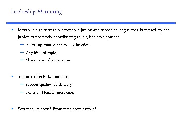 Leadership Mentoring • Mentor : a relationship between a junior and senior colleague that