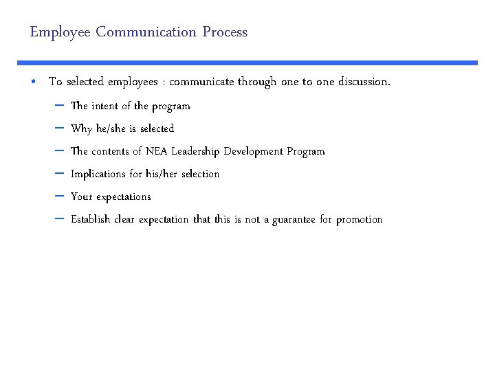 Employee Communication Process • To selected employees : communicate through one to one discussion.