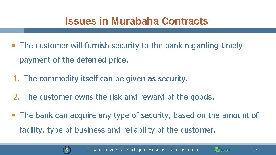 Issues in Murabaha Contracts § The customer will furnish security to the bank regarding