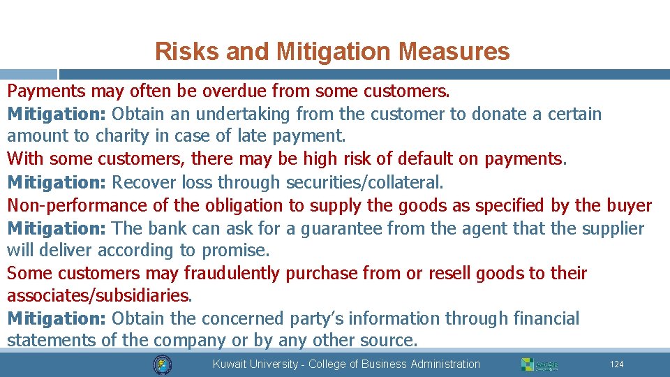 Risks and Mitigation Measures Payments may often be overdue from some customers. Mitigation: Obtain