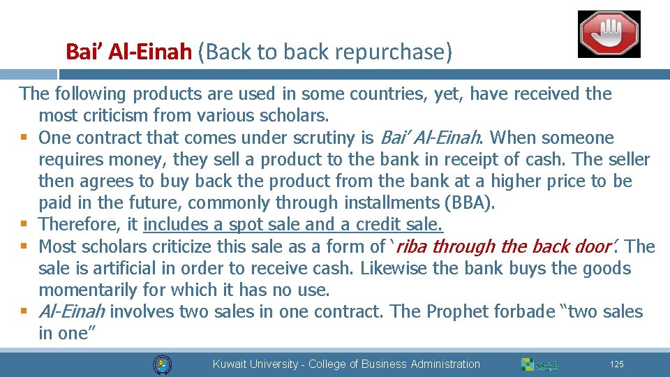 Bai’ Al-Einah (Back to back repurchase) The following products are used in some countries,