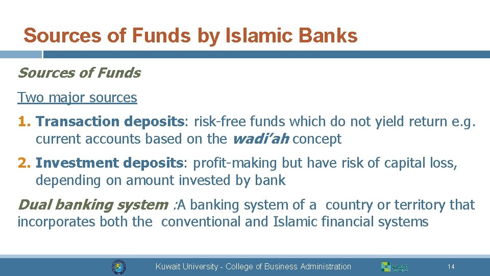 Sources of Funds by Islamic Banks Sources of Funds Two major sources 1. Transaction