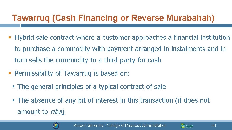 Tawarruq (Cash Financing or Reverse Murabahah) § Hybrid sale contract where a customer approaches