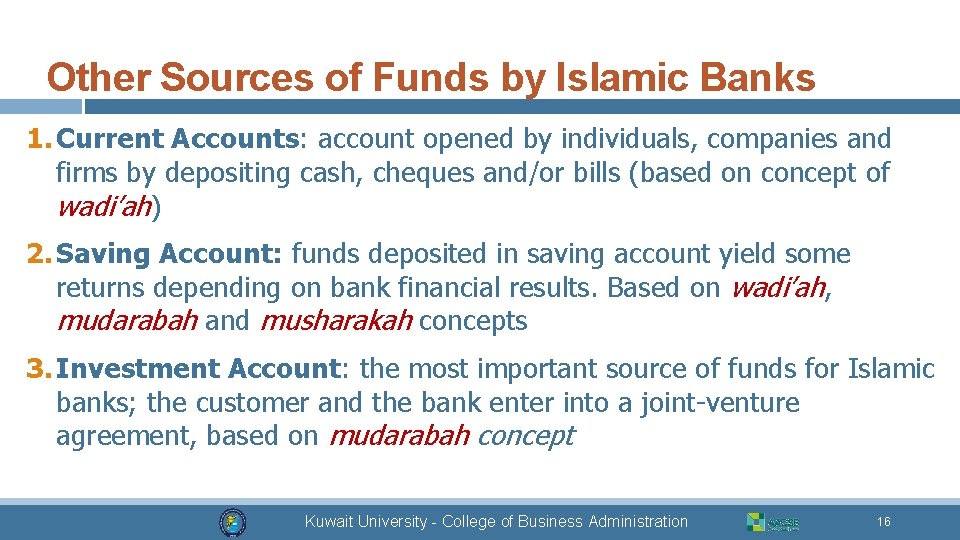 Other Sources of Funds by Islamic Banks 1. Current Accounts: account opened by individuals,