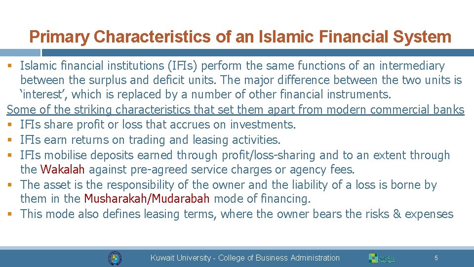 Primary Characteristics of an Islamic Financial System § Islamic financial institutions (IFIs) perform the