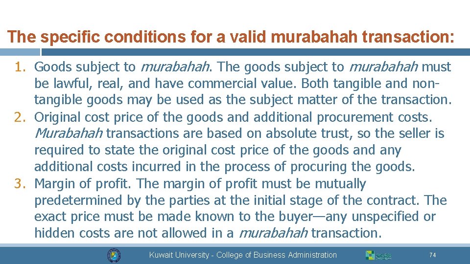 The specific conditions for a valid murabahah transaction: 1. Goods subject to murabahah. The