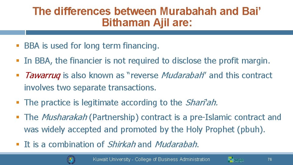 The differences between Murabahah and Bai’ Bithaman Ajil are: § BBA is used for