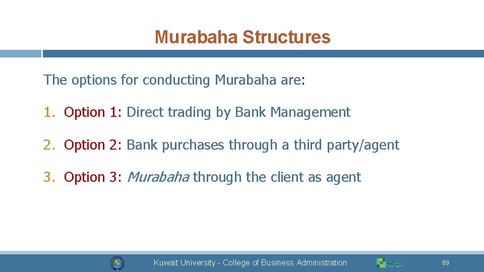 Murabaha Structures The options for conducting Murabaha are: 1. Option 1: Direct trading by