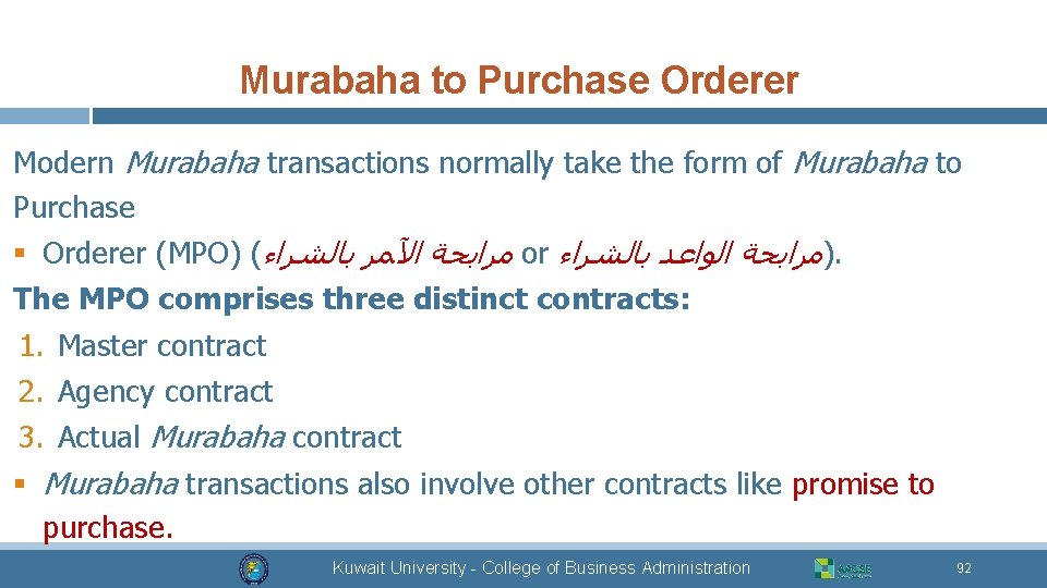 Murabaha to Purchase Orderer Modern Murabaha transactions normally take the form of Murabaha to