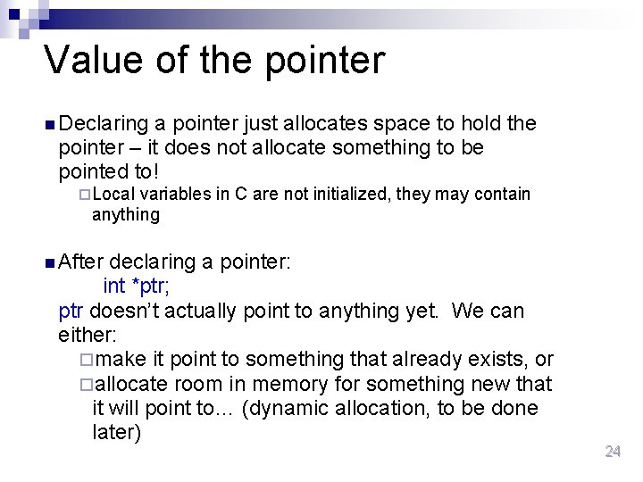 Value of the pointer n Declaring a pointer just allocates space to hold the