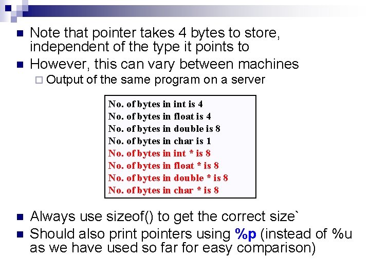 n n Note that pointer takes 4 bytes to store, independent of the type
