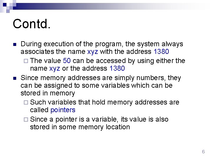 Contd. n n During execution of the program, the system always associates the name
