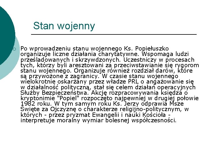 Stan wojenny ¡ Po wprowadzeniu stanu wojennego Ks. Popiełuszko organizuje liczne działania charytatywne. Wspomaga