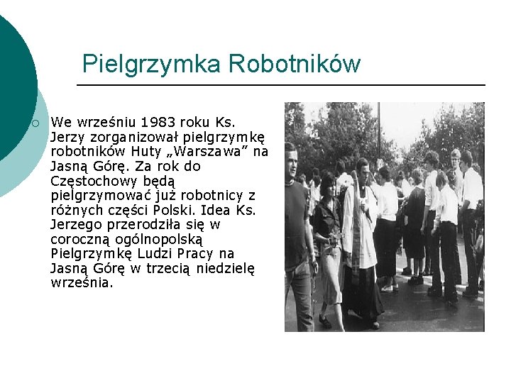 Pielgrzymka Robotników ¡ We wrześniu 1983 roku Ks. Jerzy zorganizował pielgrzymkę robotników Huty „Warszawa”