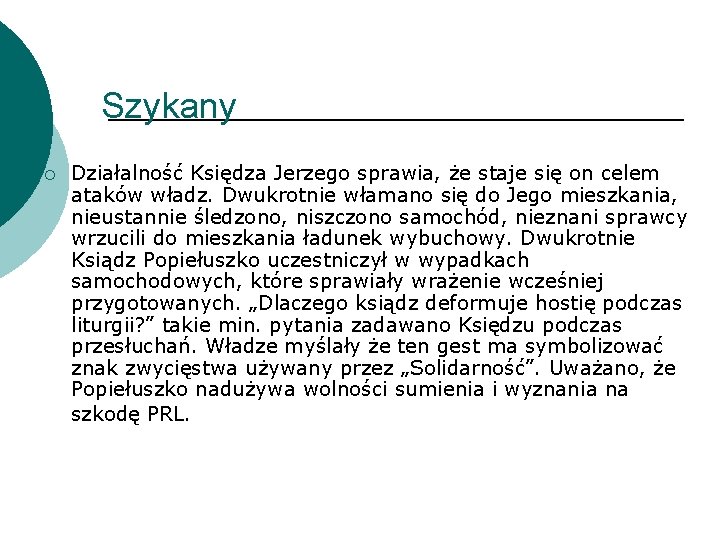 Szykany ¡ Działalność Księdza Jerzego sprawia, że staje się on celem ataków władz. Dwukrotnie