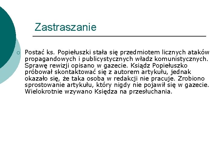 Zastraszanie ¡ Postać ks. Popiełuszki stała się przedmiotem licznych ataków propagandowych i publicystycznych władz