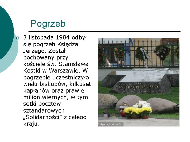 Pogrzeb ¡ 3 listopada 1984 odbył się pogrzeb Księdza Jerzego. Został pochowany przy kościele