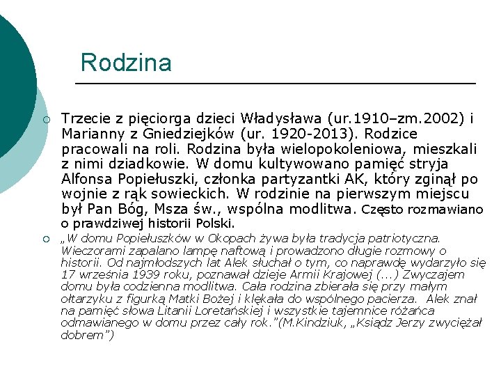 Rodzina ¡ Trzecie z pięciorga dzieci Władysława (ur. 1910–zm. 2002) i Marianny z Gniedziejków