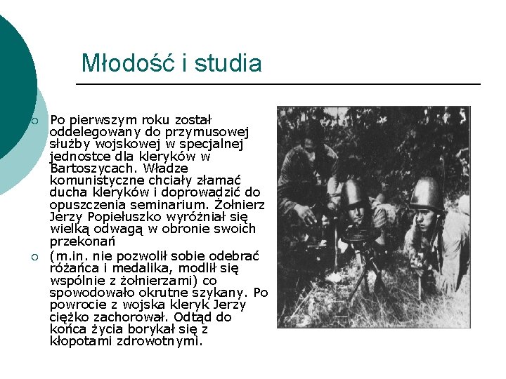Młodość i studia ¡ ¡ Po pierwszym roku został oddelegowany do przymusowej służby wojskowej