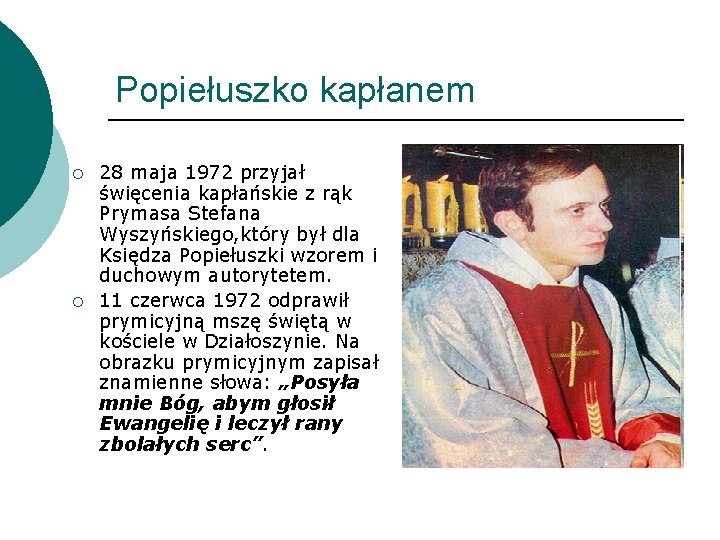 Popiełuszko kapłanem ¡ ¡ 28 maja 1972 przyjał święcenia kapłańskie z rąk Prymasa Stefana