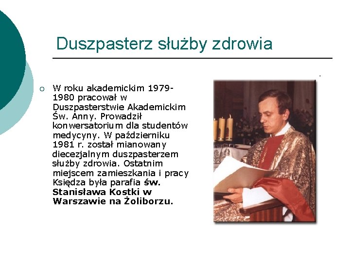 Duszpasterz służby zdrowia ¡ W roku akademickim 19791980 pracował w Duszpasterstwie Akademickim Św. Anny.