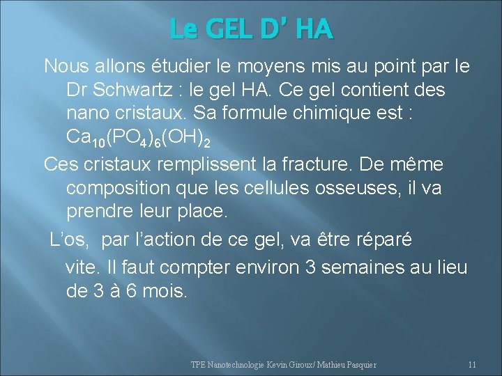 Le GEL D’ HA Nous allons étudier le moyens mis au point par le