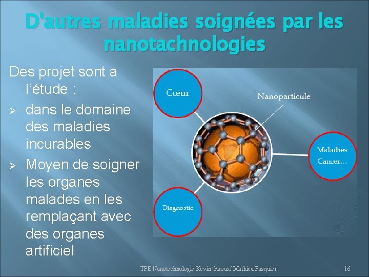 D'autres maladies soignées par les nanotachnologies Des projet sont a l’étude : Ø dans