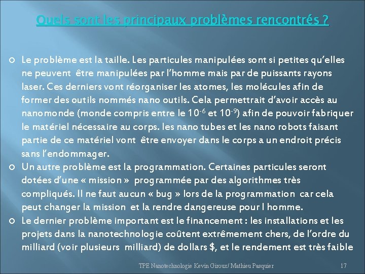 Quels sont les principaux problèmes rencontrés ? Le problème est la taille. Les particules