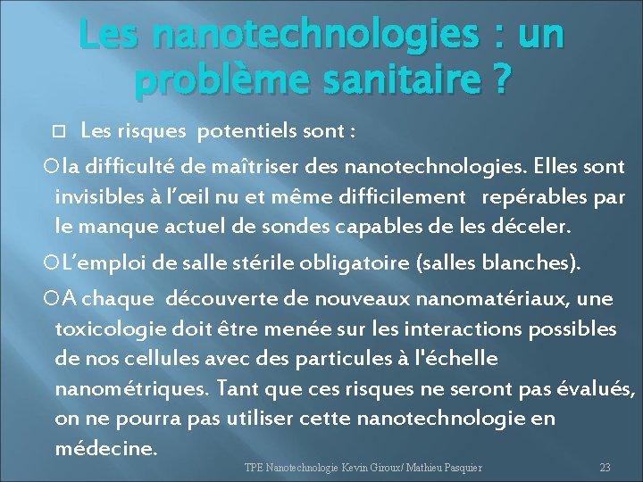 Les nanotechnologies : un problème sanitaire ? Les risques potentiels sont : la difficulté