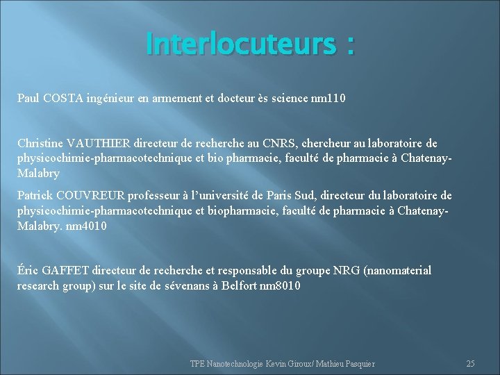 Interlocuteurs : Paul COSTA ingénieur en armement et docteur ès science nm 110 Christine