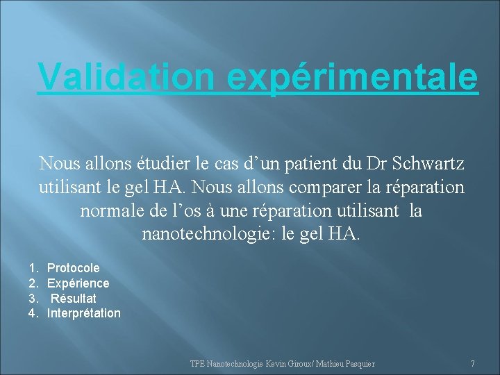 Validation expérimentale Nous allons étudier le cas d’un patient du Dr Schwartz utilisant le