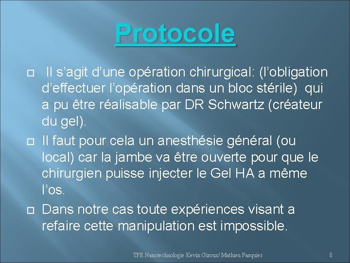 Protocole Il s’agit d’une opération chirurgical: (l’obligation d’effectuer l’opération dans un bloc stérile) qui