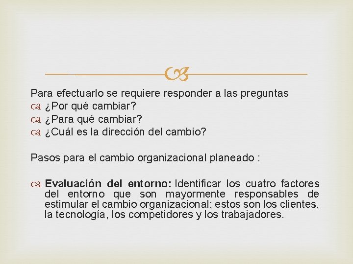  Para efectuarlo se requiere responder a las preguntas ¿Por qué cambiar? ¿Para qué