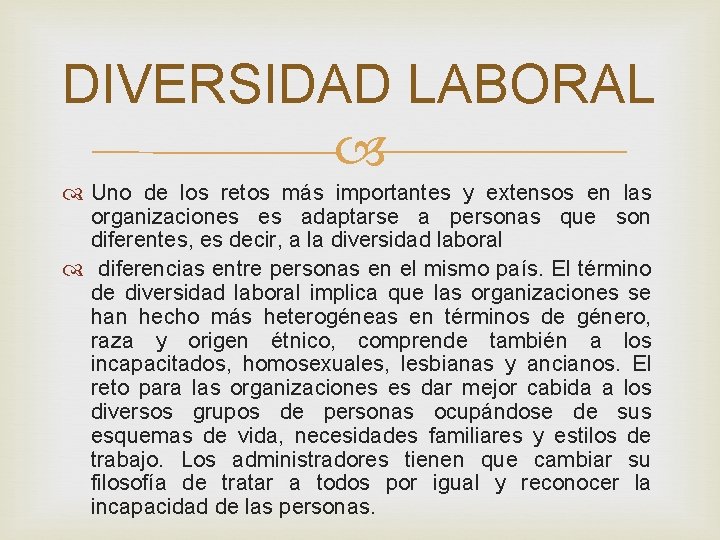 DIVERSIDAD LABORAL Uno de los retos más importantes y extensos en las organizaciones es