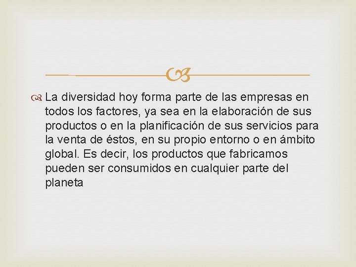  La diversidad hoy forma parte de las empresas en todos los factores, ya