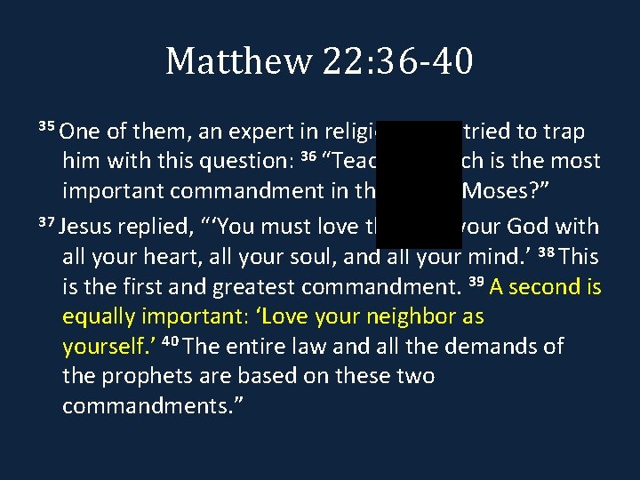 Matthew 22: 36 -40 35 One of them, an expert in religious law, tried