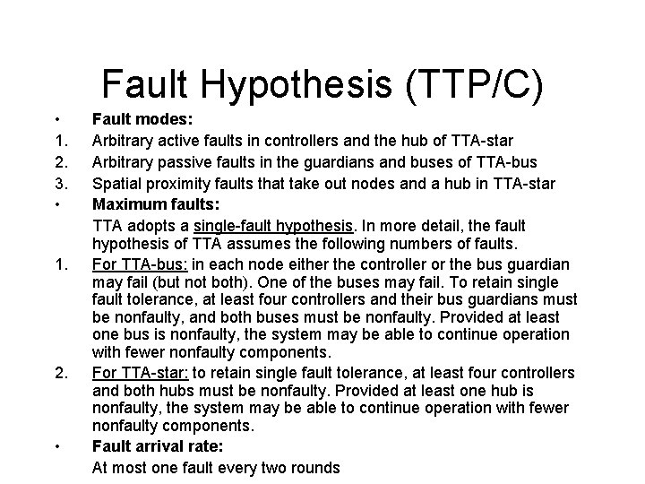 Fault Hypothesis (TTP/C) • 1. 2. 3. • 1. 2. • Fault modes: Arbitrary