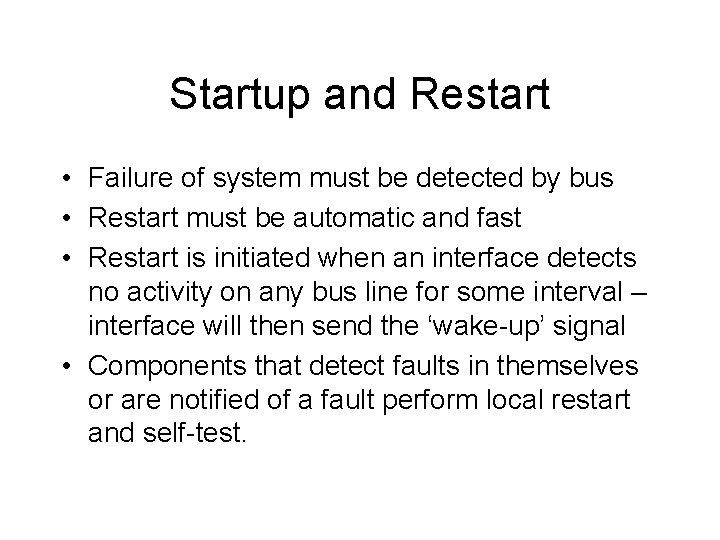 Startup and Restart • Failure of system must be detected by bus • Restart