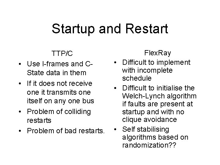 Startup and Restart • • TTP/C Use I-frames and CState data in them If